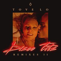 Tove Lo – Disco Tits [Remixes II]