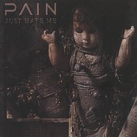 Pain – Just Hate Me