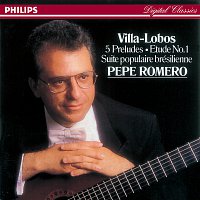 Pepe Romero – Villa-Lobos: 5 Preludes; Suite populaire brésilienne