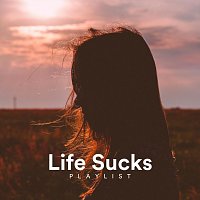 Různí interpreti – Life Sucks Playlist