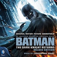 Christopher Drake – Batman: The Dark Knight Returns (Original Motion Picture Soundtrack) [Deluxe Edition]