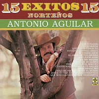 Antonio Aguilar – 15 Éxitos Nortenos 15