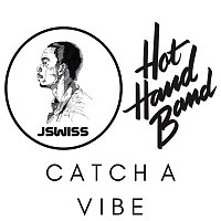 Hot Hand Band, JSWISS – Catch A Vibe Ft. JSWISS