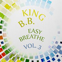 B.B. King – Easy Breathe Vol. 3
