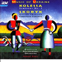 Odessa Philharmonic Orchestra, Hobart Earle – Kolessa: Symphony No. 1 / Skoryk: Hutsul Tryptich, Carpathian Concerto