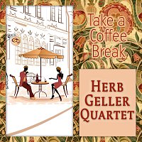 Herb Geller Quartet – Take a Coffee Break
