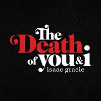 isaac gracie – the death of you & i - EP