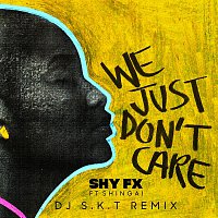 Shy FX, Shingai – We Just Don't Care (DJ S.K.T Remix)