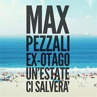 Max Pezzali – Un'estate ci salvera (feat. Ex-Otago)