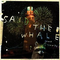 Said The Whale – Howe Sounds / Taking Abalonia