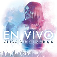 Chico Che Y La Crisis – En Vivo