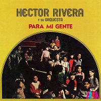 Héctor Rivera y Su Orquesta – Para Mi Gente