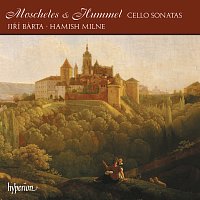 Jiří Bárta, Hamish Milne – Moscheles & Hummel: Cello Sonatas