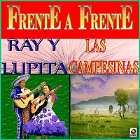 Las Campesinas, Ray y Lupita – Frente A Frente
