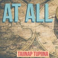 Taiinap Tupiina – At All