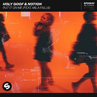 Holy Goof & NOTION – Put It On Me (feat. Mila Falls)