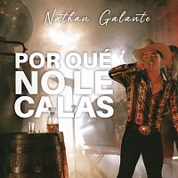 Nathan Galante – Por Qué No Le Calas