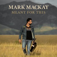 Mark Mackay – Meant For This