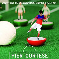Pier Cortese – Nonostante Tutto Continuiamo A Giocare A Calcetto