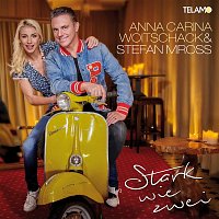 Anna-Carina Woitschack & Stefan Mross – Stark wie zwei
