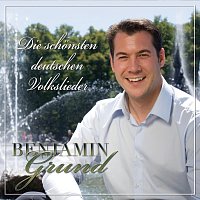 Benjamin Grund – Die schönsten deutschen Volkslieder