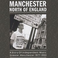 Various  Artists – Manchester North Of England: A Story Of Independent Music Greater Manchester 1977 - 1993