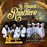 Los Ejemplares del Rancho, Miguel Y Miguel – La Historia De Un Ranchero