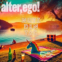 alter,Ego – Nutz den Tag & Nur die ane Nocht