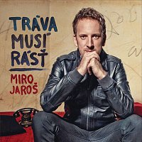 Miro Jaroš – Tráva musí rásť