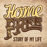 Home Free – Story of My Life