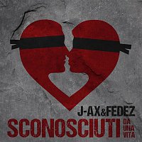 J-AX & Fedez – Sconosciuti da una vita