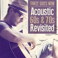 Three Sides Now – Acoustic 60's & 70's Revisited