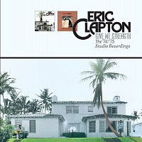 Eric Clapton – Give Me Strength: The ‘74/’75 Studio Recordings