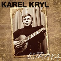Karel Kryl – Ostrava 1967-1969