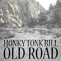Honky Tonk Bill – Old Road