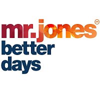 Mr Jones – Better Days (Remixes)