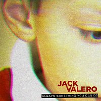Jack Valero – Always Something You Can Do