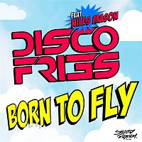 Disco Fries – Born To Fly
