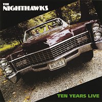 The Nighthawks – Ten Years Live