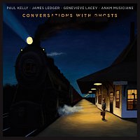 Paul Kelly, James Ledger, Genevieve Lacey, ANAM Musicians – Conversations With Ghosts