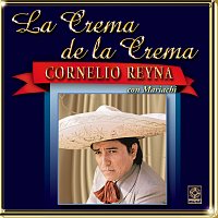 Cornelio Reyna – La Crema de la Crema con Mariachi