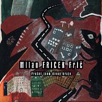 Milan Fricek Frič – Prošel jsem divný kraje CD