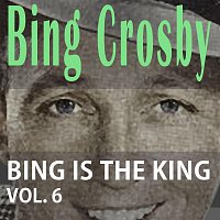 Bing Crosby – Bing Is The King Vol. 6