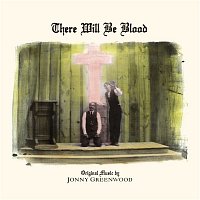 Jonny Greenwood – There Will Be Blood (Music from the Motion Picture)