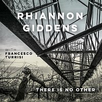 Rhiannon Giddens – there is no Other (with Francesco Turrisi) [Deluxe Version]
