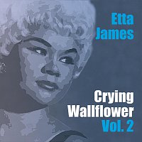 Etta James – Crying Wallflower Vol. 2