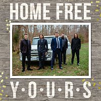 Home Free – Yours