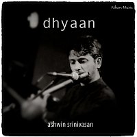 Ashwin Srinivasan – Dhyaan