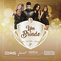 Dennis, Marilia Mendonca, Maiara & Maraisa – Um Brinde