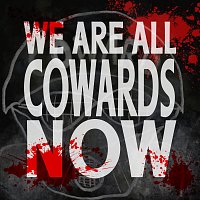 We Are All Cowards Now / Phonographic Memory